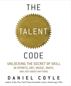 The Talent Code: Greatness Isn’t Born. It’s Grown. Here’s How by Daniel Coyle&nbsp;(2009)